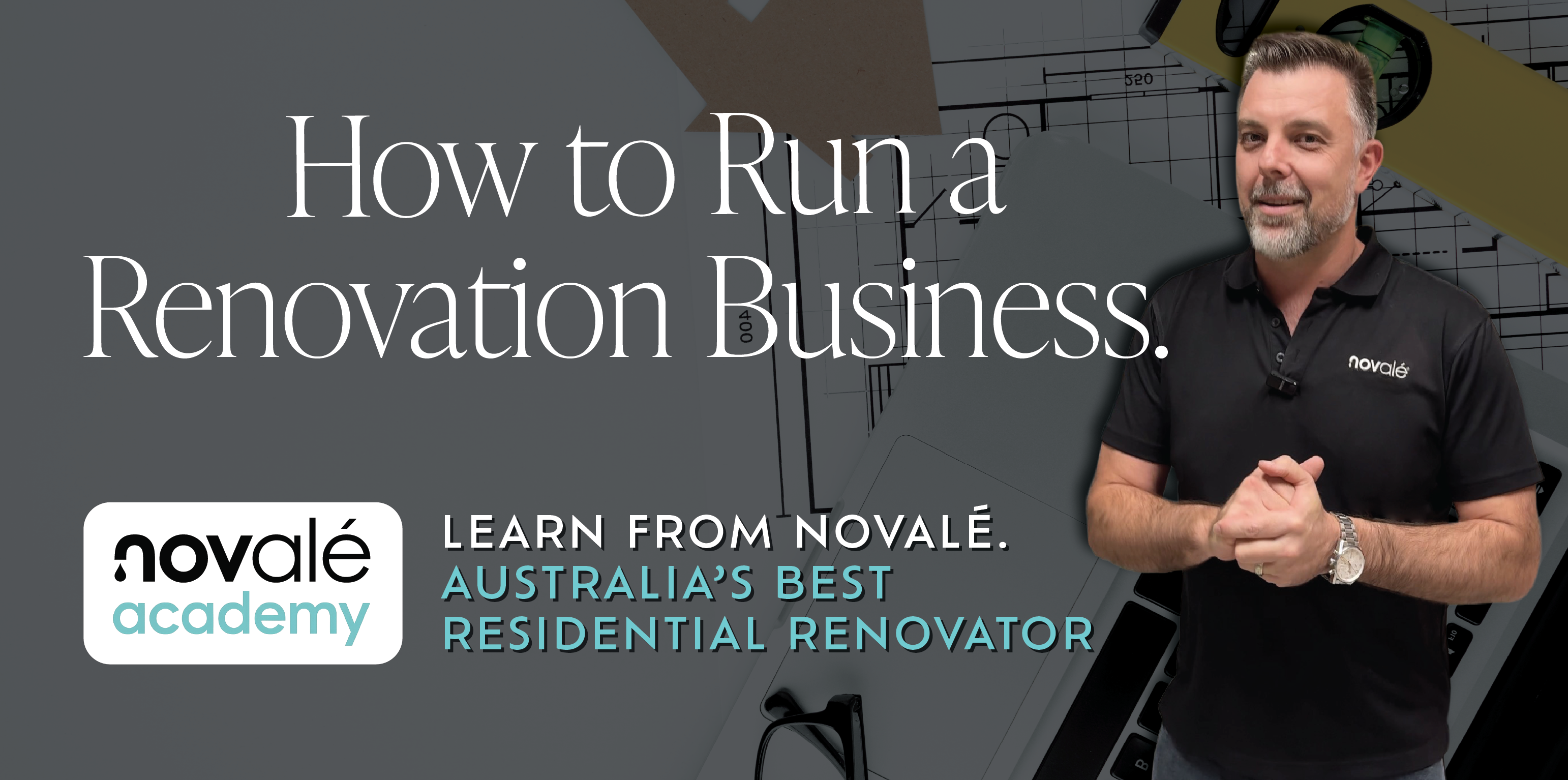 Steve Novkovic - How to Run a Renovation Business